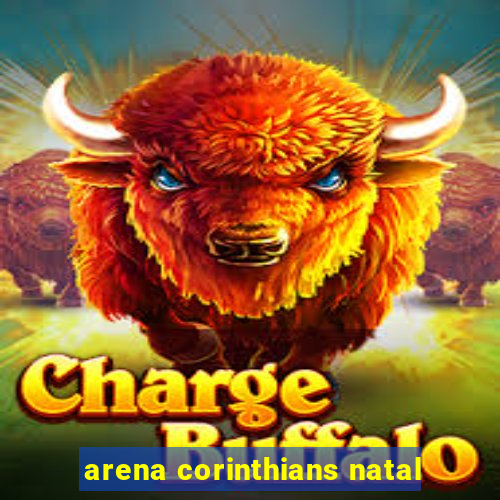 arena corinthians natal